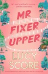 Mr Fixer Upper: the new romance from the bestselling Tiktok sensation! - Lucy Score