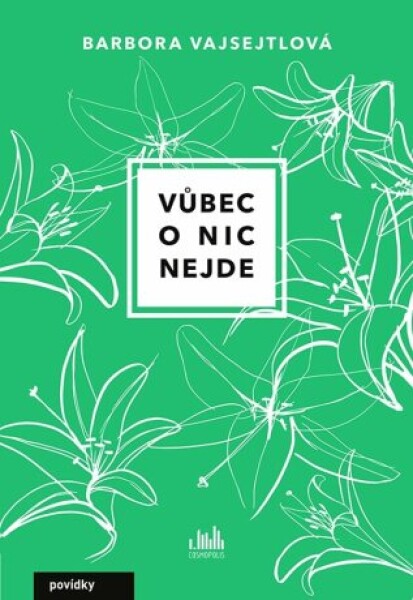 Vůbec o nic nejde - Barbora Vajsejtlová - e-kniha