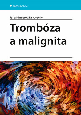 Trombóza a malignita - kolektiv autorů, Hirmerová Jana