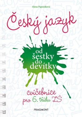 Český jazyk od šestky do devítky - cvičebnice pro 6. třídu ZŠ, 2. vydání - Alena Papoušková