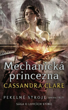 Mechanická princezna - Pekelné stroje 3 (poškozená) - Cassandra Clare