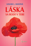 Láska sa rodí v tebe - Louise L. Hay