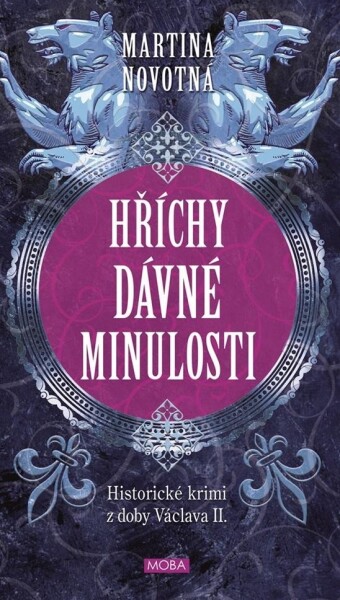 Hříchy dávné minulosti - Historické krimi z doby Václava II. - Martina Novotná