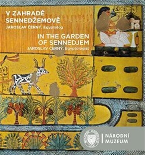 Zahradě Sennedžemově In the Garden of Sennedjem