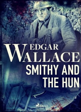 Smithy and the Hun - Edgar Wallace - e-kniha