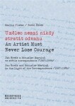 Umělec nesmí nikdy ztratit odvahu / An Artist Must Never Lose Courage - Martin Flašar, Pavel Žůrek