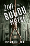 Živí budou mrtví - Roxann Hill