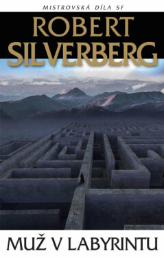 Muž v labyrintu - Robert Silverberg