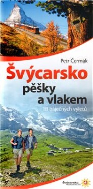 Švýcarsko pěšky vlakem Petr Čermák