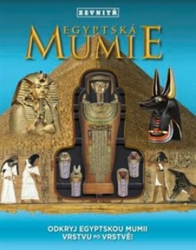 Egyptská mumie zevnitř - Odkryj egyptskou mumii vrstvu po vrstvě! - Lorraine Jean Hopping