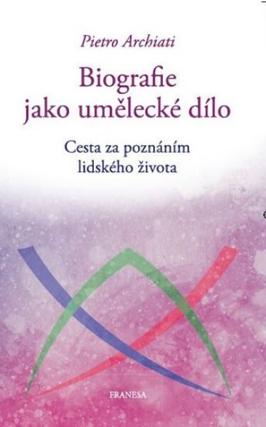 Biografie jako umělecké dílo Pietro Archiati