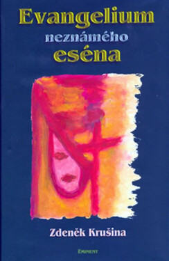Evangelium neznámého eséna Zdeněk Krušina