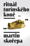Rituál Turínského koně - Martin Skořepa