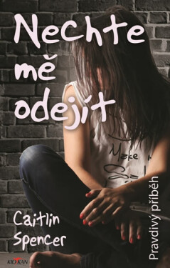 Nechte mě odejít - Caitlin Spencer