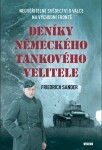 Deníky německého tankového velitele - Neuvěřitelné svědectví o válce na východní frontě - Friedrich Sander