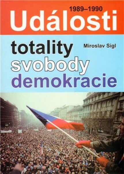Události totality, svobody, demokracie