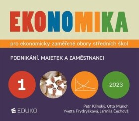 Ekonomika pro ekonomicky zaměřené obory SŠ Otto Münch, Petr Klínský, Yvetta Frydryšková, Jarmila Čechová