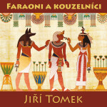 Faraoni a kouzelníci - Jiří Tomek - audiokniha