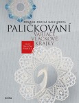 Paličkování. Variace vláčkové krajky Romana Zmrzlá Galuszková