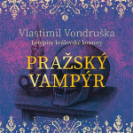 Pražský vampýr - Letopisy královské komory - CDmp3 - Vlastimil Vondruška