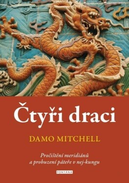 Čtyři draci - Pročištění meridiánů a probuzení páteře v nej-kungu - Damo Mitchell