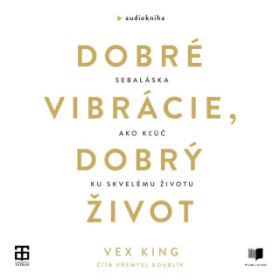 Dobré vibrácie, dobrý život - Vex King - audiokniha