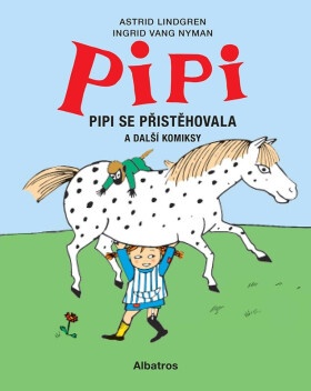 Pipi se přistěhovala - Astrid Lindgren