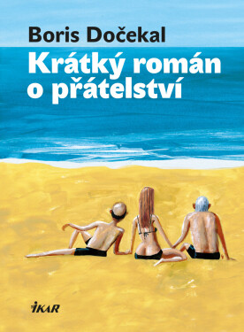 Krátký román o přátelství - Boris Dočekal