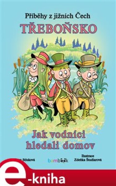 Příběhy z jižních Čech - Třeboňsko. Jak vodníci hledali domov - Bára Stluková e-kniha