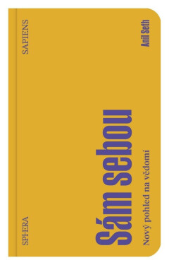 Sám sebou - Nový pohled na vědomí - Anil Seth