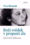 Boží svědek v propasti zla - Život Etty Hillesum - Yves Bériault