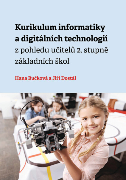 Kurikulum informatiky a digitálních technologií z pohledu učitelů 2. stupně základních škol - Hana Bučková, Jiří Dostál