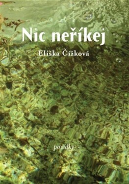 Nic neříkej Eliška Čížková