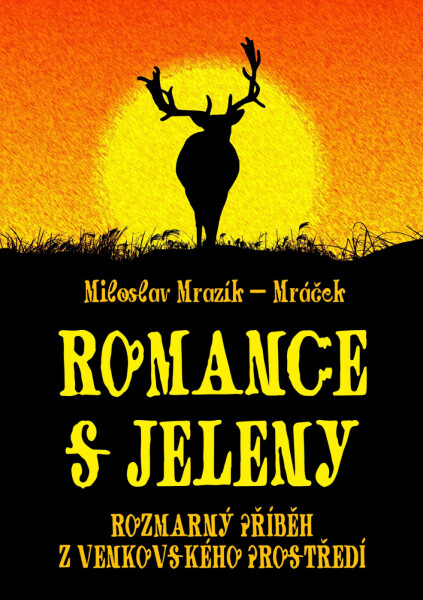 Romance s jeleny - Miloslav Mrazík - Mráček