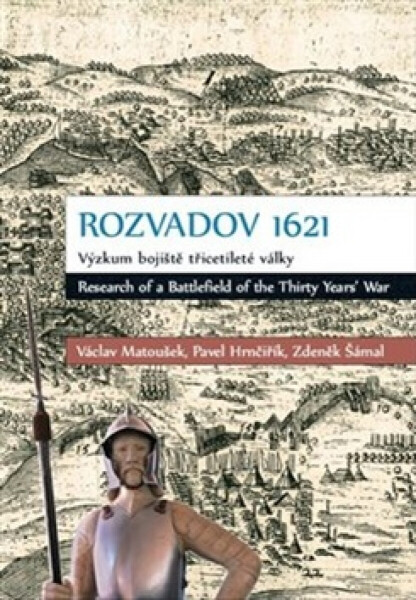 Rozvadov 1621: Výzkum bojiště třicetileté války (poškozená) - Václav Matoušek, Zdeněk Šámal, Pavel Hrnčiřík