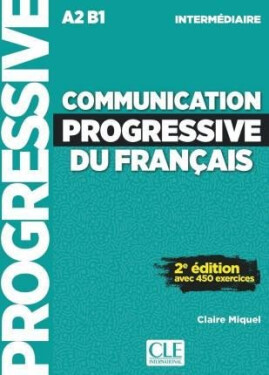 Communication progressive du francais: Intermédiaire Livre, 2. édition, 2. vydání - Miquel Claire
