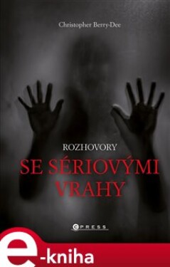 Rozhovory se sériovými vrahy Christopher Berry-Dee