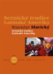 Scénické tradice Latinské Ameriky Stanislav Slavický