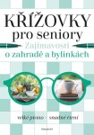 Křížovky pro seniory Zajímavosti zahradě bylinkách Kolektiv