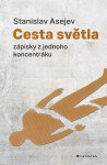 Cesta světla - Historie jednoho koncentračního tábora - Stanislav Asejev