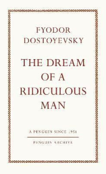 Dream of a Ridiculous Man - Fjodor Michajlovič Dostojevskij