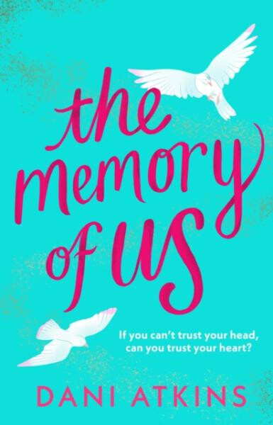 The Memory of Us: A brand-new love story for 2024. Filled with heart-wrenching romance, family love, and mystery - Dani Atkins
