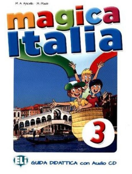 Magica Italia - 3 Teacher´s guide + 2 class Audio CDs - M.A. Apicella