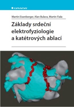 Základy srdeční elektrofyziologie a katétrových ablací - Alan Bulava, Martin Eisenberger, Martin Fiala - e-kniha