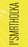 Smrtholka - Lucie Faulerová
