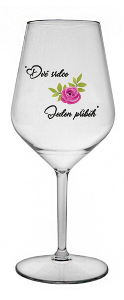 DVĚ SRDCE, JEDEN PŘÍBĚH - čirá nerozbitná sklenice na víno 470 ml