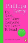 Book You Want Everyone You Love* To Read *(and maybe a few you don´t) - Philippa Perry