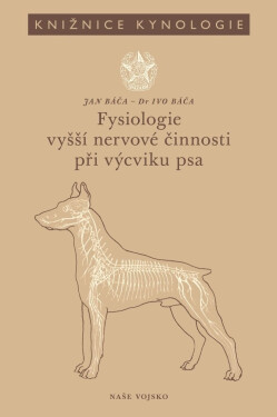 Fysiologie vyšší nervové činnosti při výcviku psa - Jan Báča