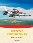 Letectvo studené války - Konflikty druhé poloviny 20. století - Marek Brzkovský