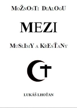 Možnosti dialogu mezi muslimy a křesťany - Lukáš Lhoťan